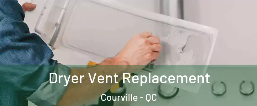 Dryer Vent Replacement Courville - QC