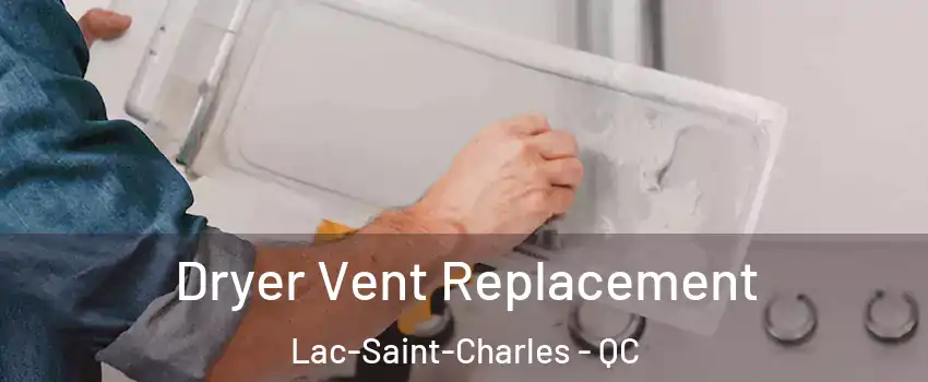 Dryer Vent Replacement Lac-Saint-Charles - QC