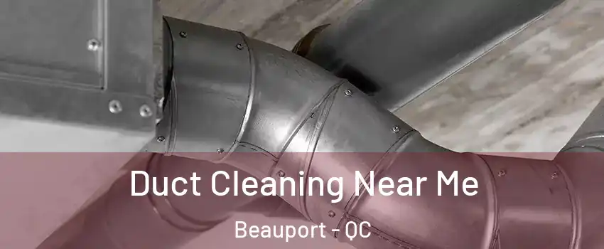  Duct Cleaning Near Me Beauport - QC
