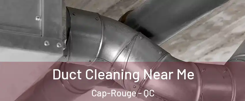  Duct Cleaning Near Me Cap-Rouge - QC