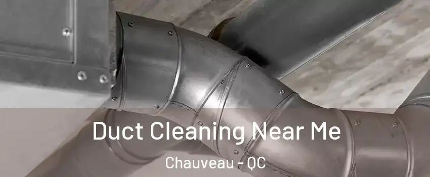  Duct Cleaning Near Me Chauveau - QC