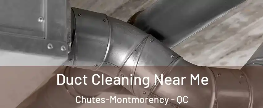  Duct Cleaning Near Me Chutes-Montmorency - QC