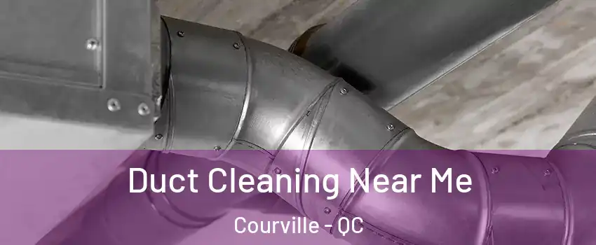  Duct Cleaning Near Me Courville - QC