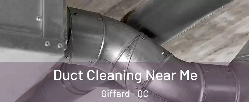  Duct Cleaning Near Me Giffard - QC