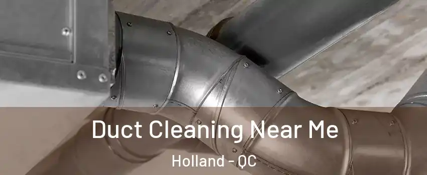  Duct Cleaning Near Me Holland - QC