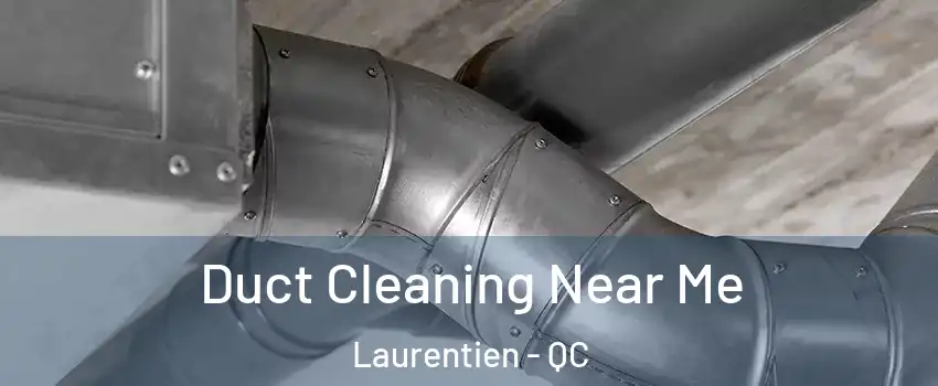  Duct Cleaning Near Me Laurentien - QC