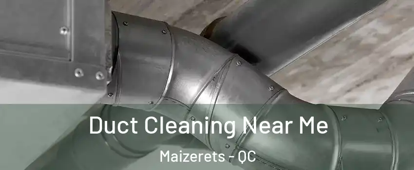  Duct Cleaning Near Me Maizerets - QC