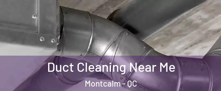  Duct Cleaning Near Me Montcalm - QC