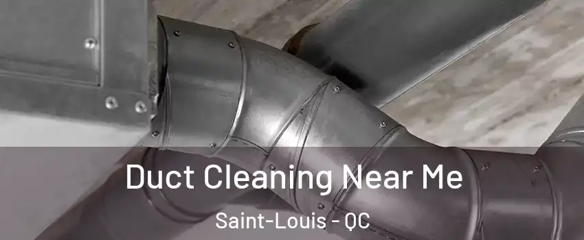  Duct Cleaning Near Me Saint-Louis - QC