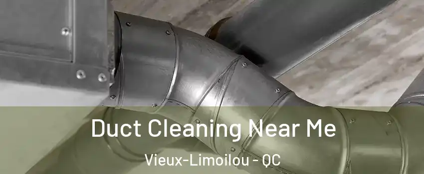  Duct Cleaning Near Me Vieux-Limoilou - QC