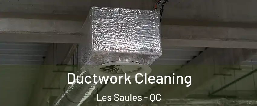  Ductwork Cleaning Les Saules - QC