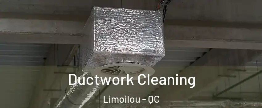 Ductwork Cleaning Limoilou - QC