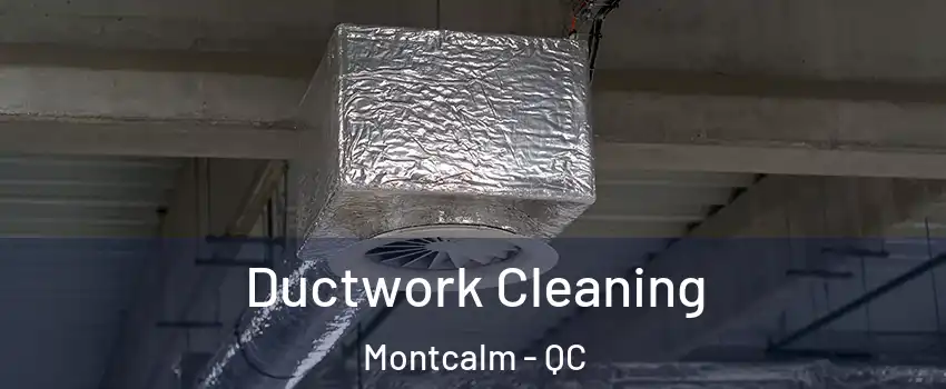  Ductwork Cleaning Montcalm - QC