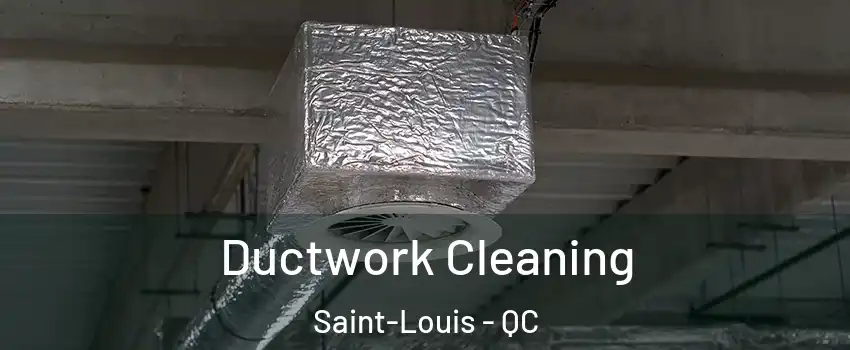  Ductwork Cleaning Saint-Louis - QC