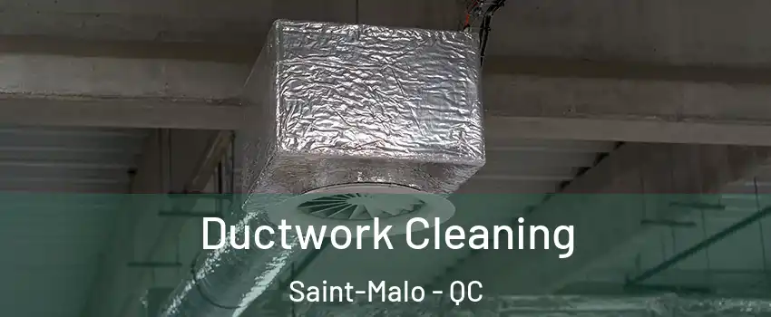  Ductwork Cleaning Saint-Malo - QC