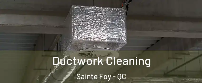  Ductwork Cleaning Sainte Foy - QC
