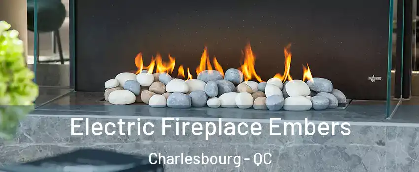  Electric Fireplace Embers Charlesbourg - QC