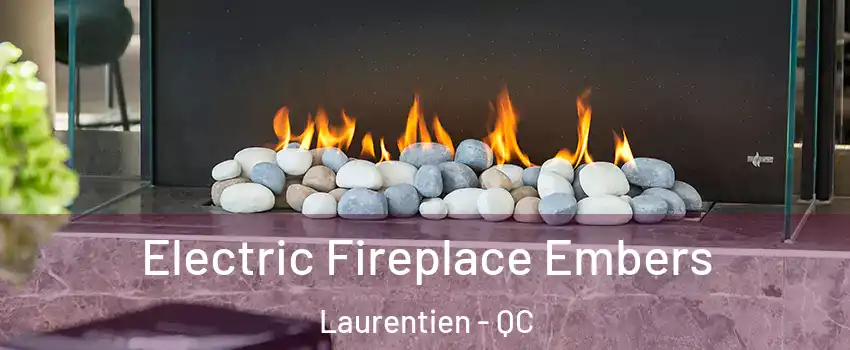 Electric Fireplace Embers Laurentien - QC