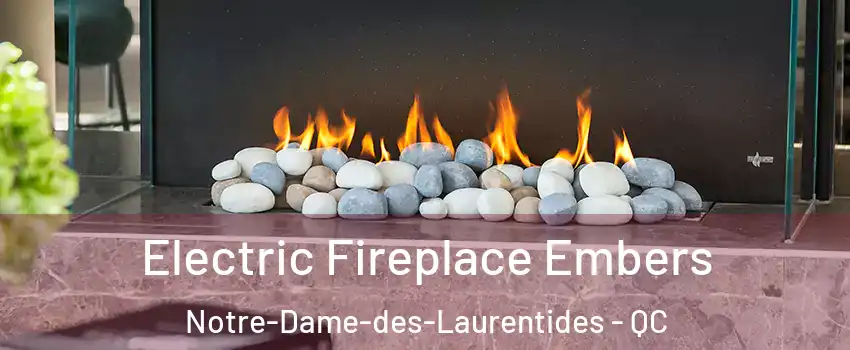  Electric Fireplace Embers Notre-Dame-des-Laurentides - QC