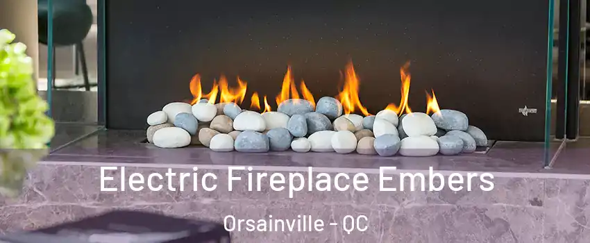  Electric Fireplace Embers Orsainville - QC