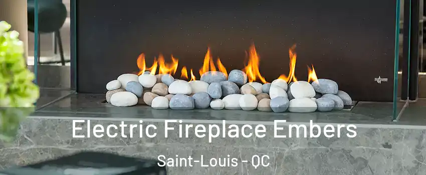  Electric Fireplace Embers Saint-Louis - QC