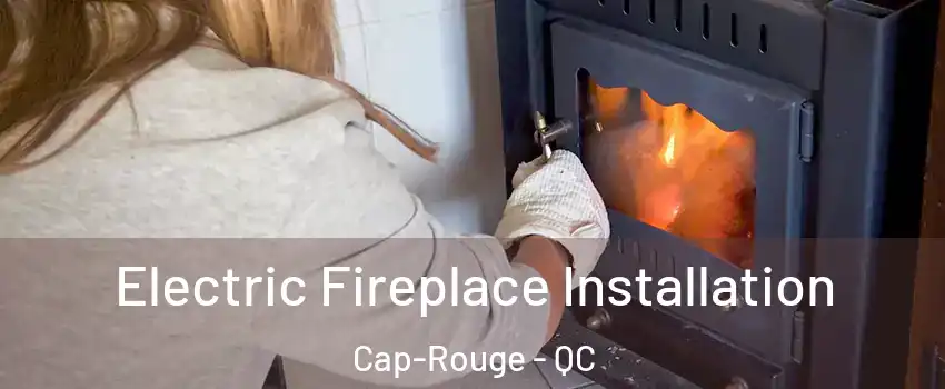  Electric Fireplace Installation Cap-Rouge - QC
