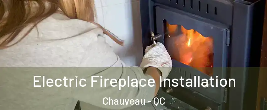  Electric Fireplace Installation Chauveau - QC