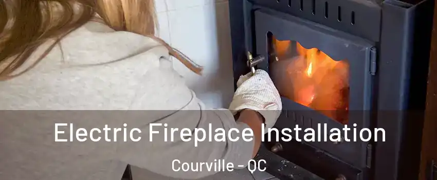  Electric Fireplace Installation Courville - QC