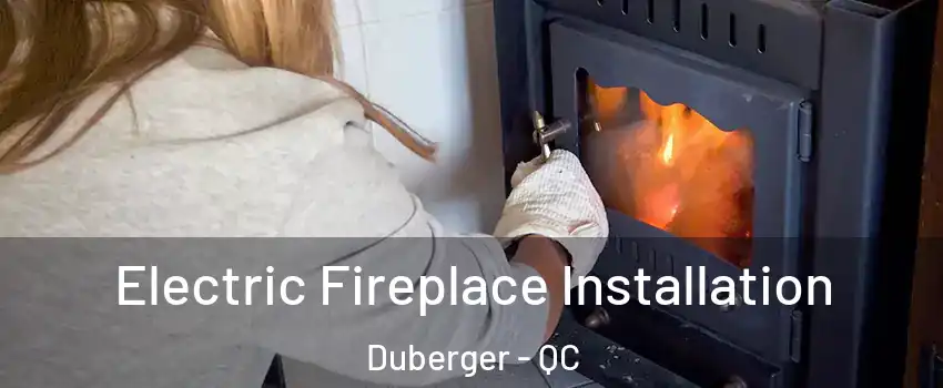  Electric Fireplace Installation Duberger - QC