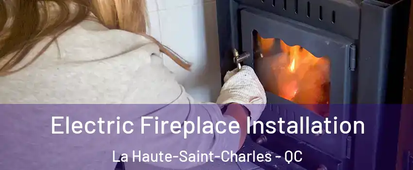  Electric Fireplace Installation La Haute-Saint-Charles - QC