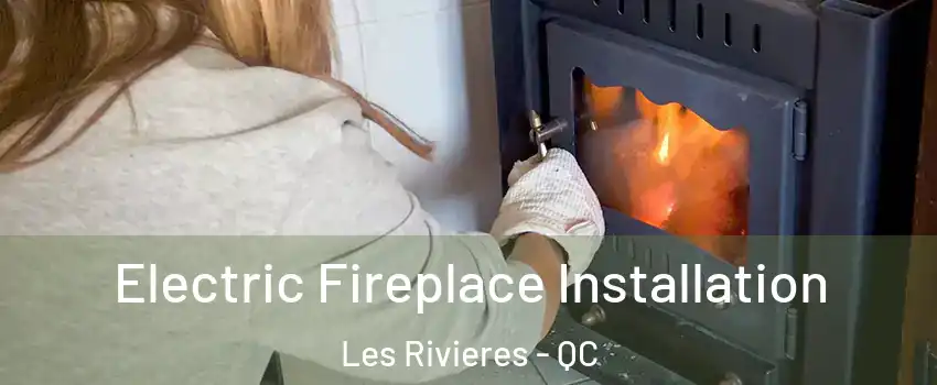  Electric Fireplace Installation Les Rivieres - QC