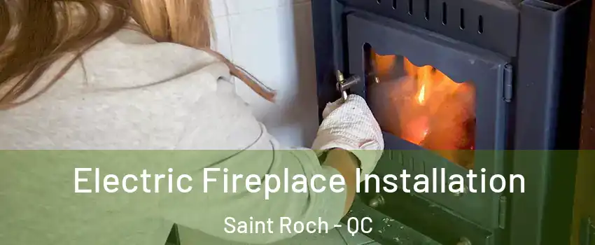  Electric Fireplace Installation Saint Roch - QC