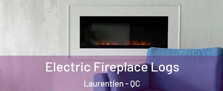  Electric Fireplace Logs Laurentien - QC