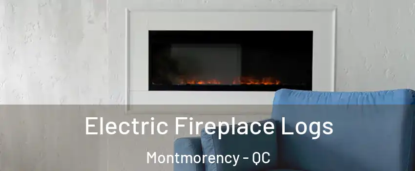  Electric Fireplace Logs Montmorency - QC