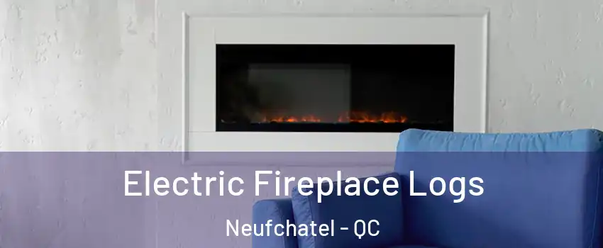  Electric Fireplace Logs Neufchatel - QC