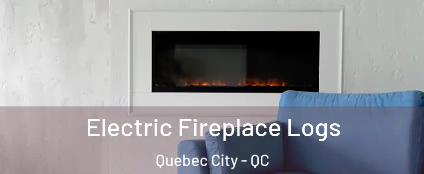  Electric Fireplace Logs Quebec City - QC