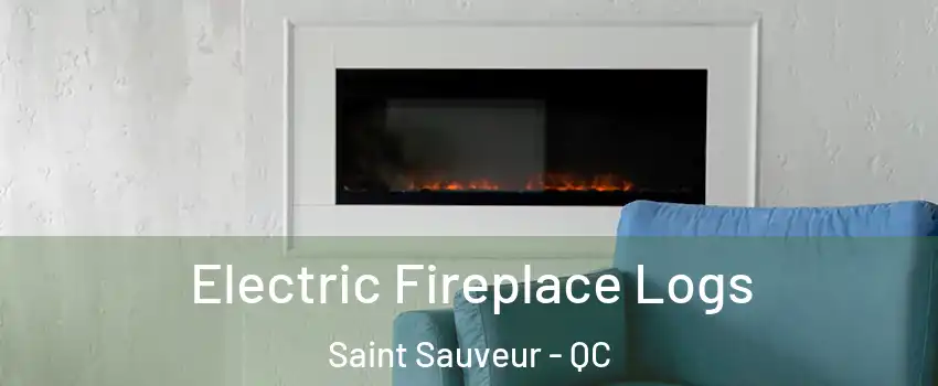  Electric Fireplace Logs Saint Sauveur - QC