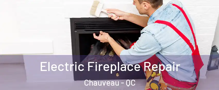  Electric Fireplace Repair Chauveau - QC