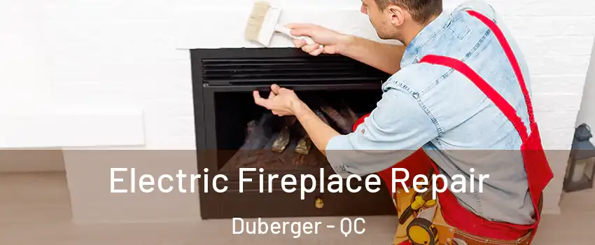  Electric Fireplace Repair Duberger - QC
