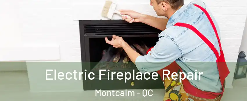  Electric Fireplace Repair Montcalm - QC