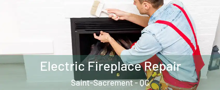  Electric Fireplace Repair Saint-Sacrement - QC