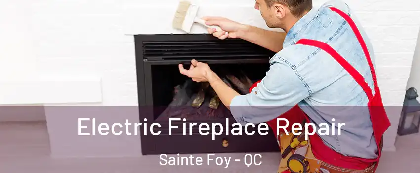  Electric Fireplace Repair Sainte Foy - QC