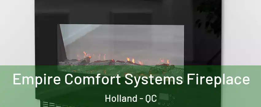  Empire Comfort Systems Fireplace Holland - QC