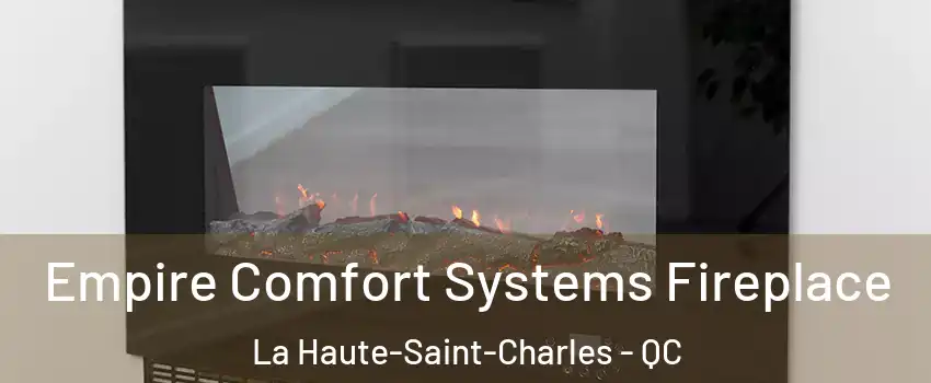  Empire Comfort Systems Fireplace La Haute-Saint-Charles - QC