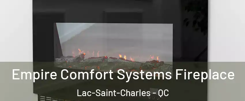  Empire Comfort Systems Fireplace Lac-Saint-Charles - QC