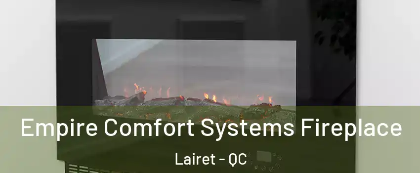  Empire Comfort Systems Fireplace Lairet - QC