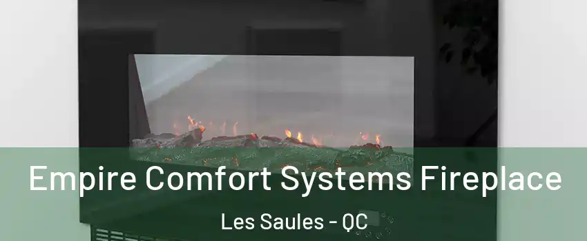  Empire Comfort Systems Fireplace Les Saules - QC