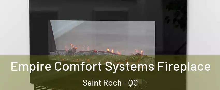  Empire Comfort Systems Fireplace Saint Roch - QC