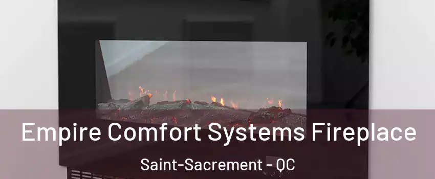  Empire Comfort Systems Fireplace Saint-Sacrement - QC