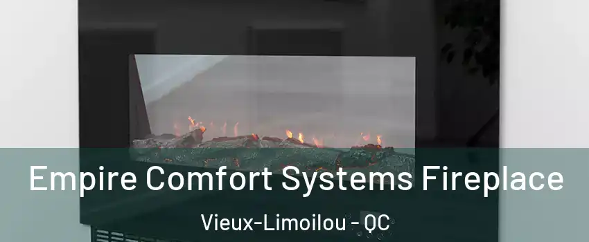  Empire Comfort Systems Fireplace Vieux-Limoilou - QC